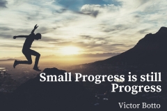 Small Progress is still Progress - Victor Botto