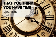 The Problem is that you think you have time - Victor Botto