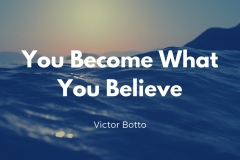You Become What You Believe - Victor Botto